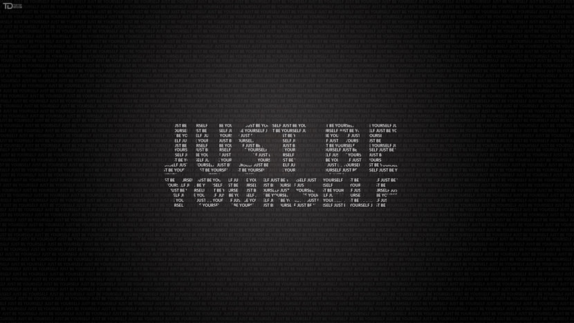 Just be yourself.