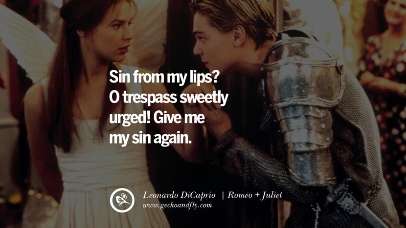 Leonardo Dicaprio Movie Quotes Sin from my lips? O trespass sweetly urged! Give me my sin again. - Romeo + Juliet, quote from Leonardo DiCaprio Movie