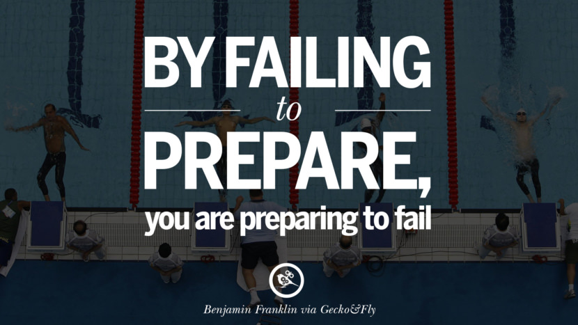 Inspirational Motivational Poster Quotes on Sports and Life By failing to prepare, you are preparing to fail. - Benjamin Franklin