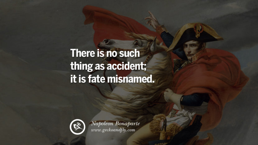 There is no such thing as accident; it is fate misnamed. Quote by Napoleon Bonaparte
