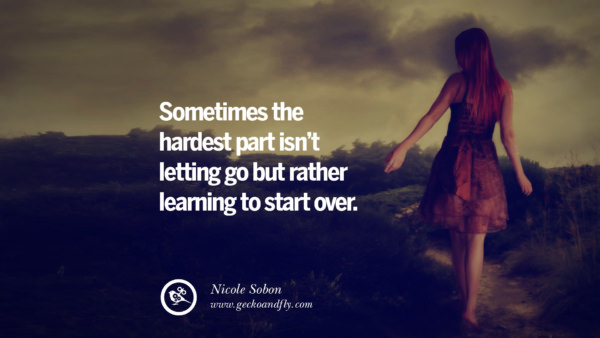 50 Quotes About Moving On And Letting Go A Bad Break Up