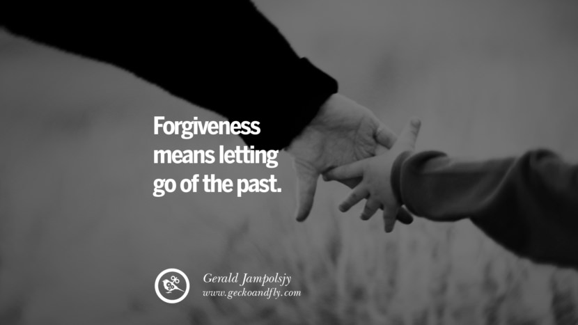 Forgiveness means letting go of the past. - Gerald Jampolsjy