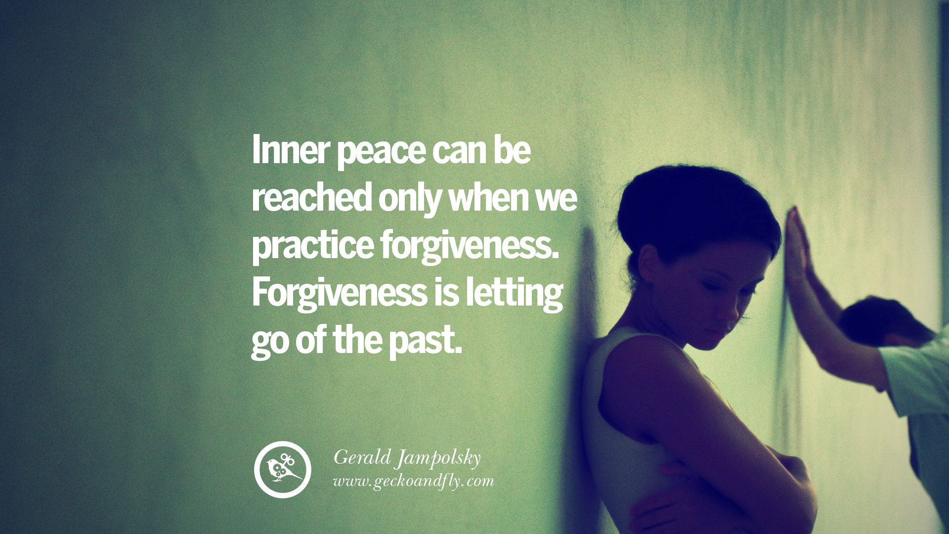 Inner peace can be reached only when we practice forgiveness Forgiveness is letting go of