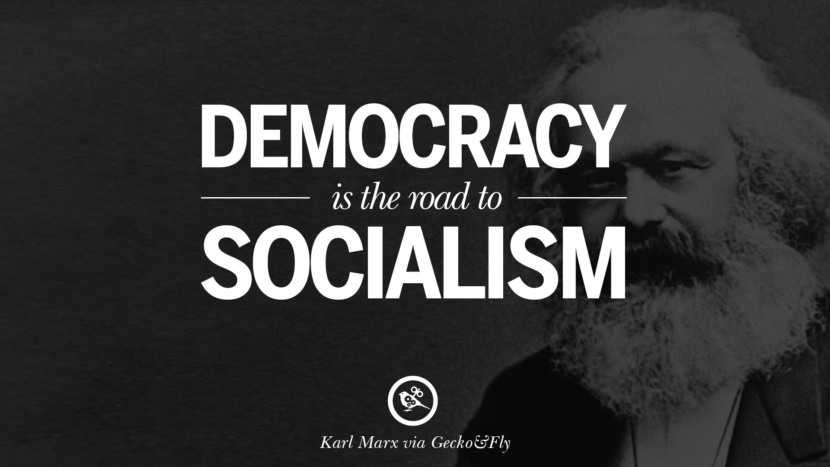 Democracy is the road to socialism. Quote by Karl Marx