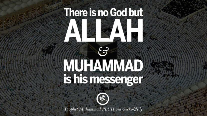 There is no God but Allah and Muhammad is his messenger. Quote by Muhammad