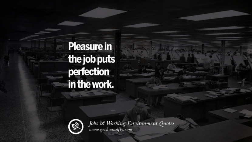 O prazer no trabalho coloca a perfeição no trabalho. Citações Sobre a Ocupação do Trabalho no Escritório, Ambiente de Trabalho e Sucesso na Carreira