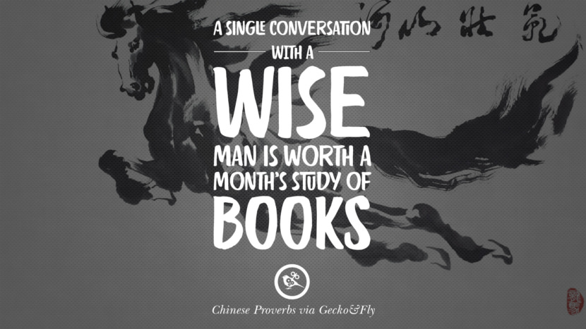 A single conversation with a wise man is worth a month's study of books.