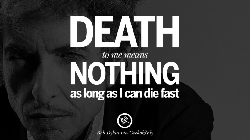  Døden for meg betyr ingenting så lenge jeg kan dø fort. Beste tumblr sitater instagram pinterest Bob Dylan Sitater På Frihet, Kjærlighet via Hans Tekster Og Sanger
