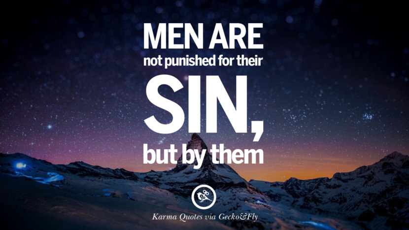 Men are not punished for their sin, but by them.