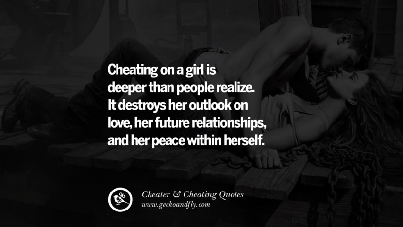 Cheating on a girl is deeper than people realize. It destroys her outlook on love, her future relationships, and her peace within herself. best tumblr quotes instagram pinterest Inspiring cheating men cheater boyfriend liar husband