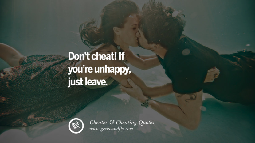 Don't cheat! If you're unhappy, just leave.