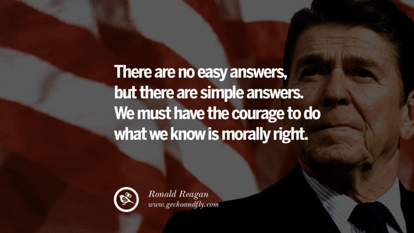 There are no easy answers, but there are simple answers. They must have the courage to do what they know is morally right.