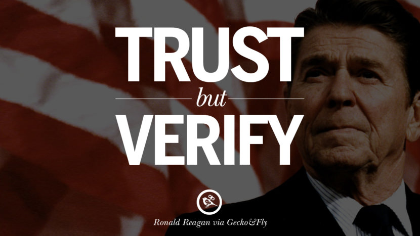 Trust but verify.