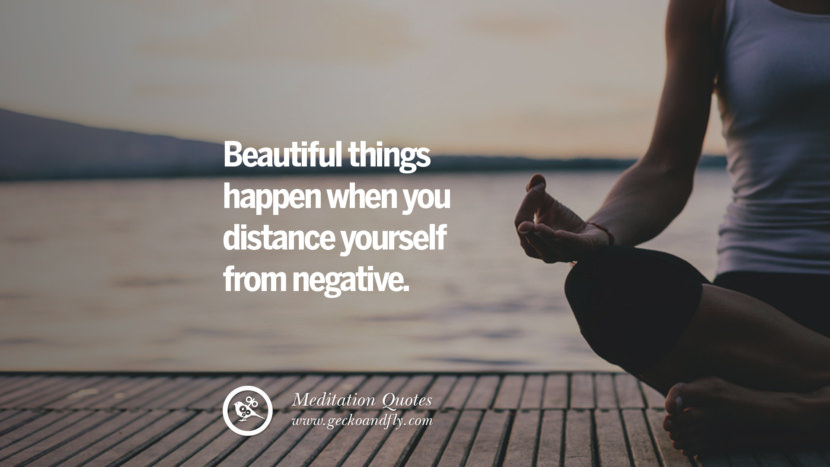 Beautiful things happen when you distance yourself from negative.