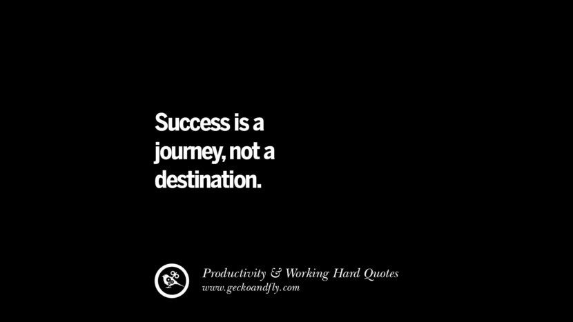 Success is a journey, not a destination.