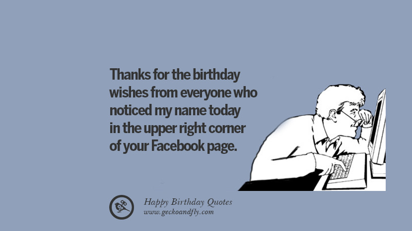 Thanks for the birthday wishes from everyone who noticed my name today in the upper right corner of your Facebook page.