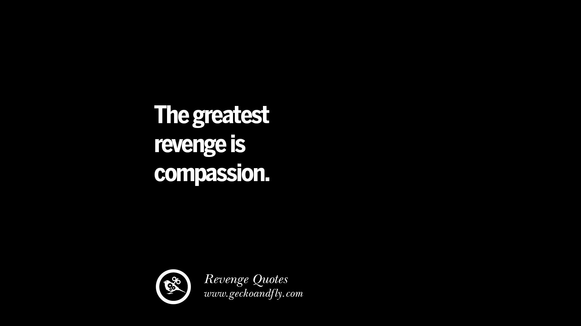 The greatest revenge is passion Best Quotes about Revenge Relationship breakup karma
