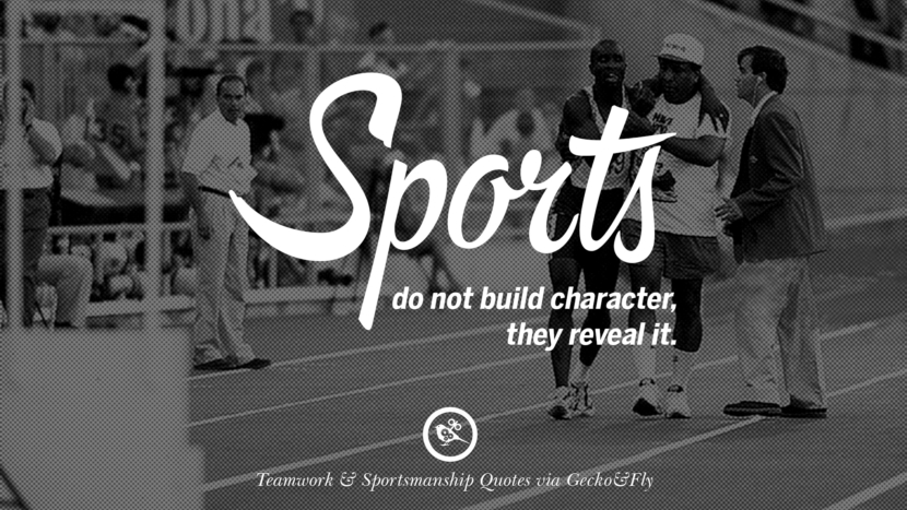 Sports do not build character, they reveal it.