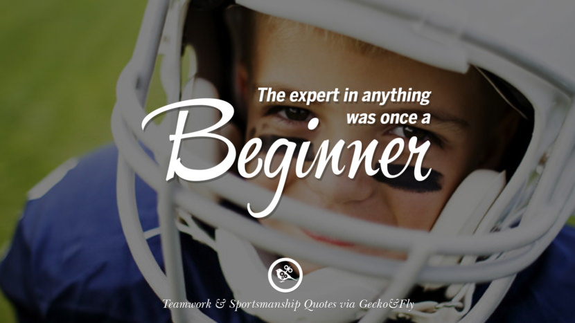 The expert in anything was once a beginner.