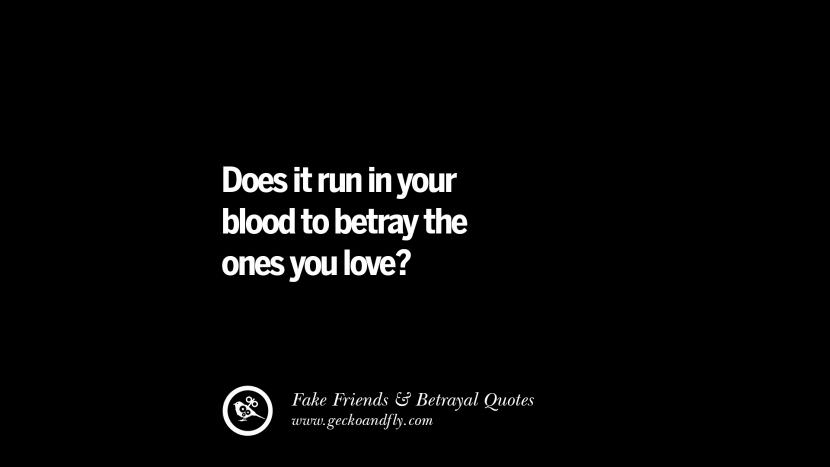 Does it run in your blood to betray the ones you love?