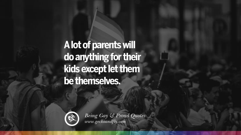 Molti genitori farebbero qualsiasi cosa per i loro figli, tranne lasciarli essere se stessi. Quotes About Gay Pride, Pro LGBT, Homophobia and Marriage Discrimination Instagram Pinterest Facebook