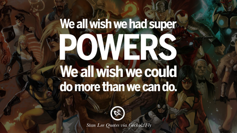 Stan Lee Quotes They all wish they had super powers. They all wish they could do more than they can do. Quote by Stan Lee
