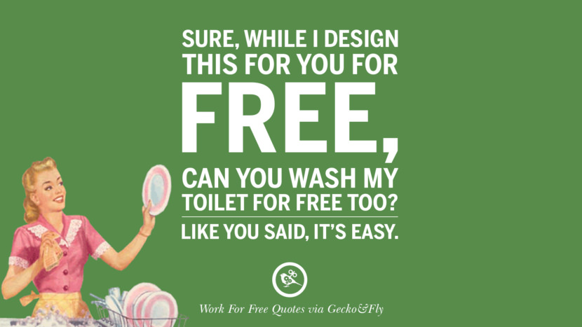 Sure, while I design this for you for free, can you wash my toilet for free too? Like you said, it's easy.