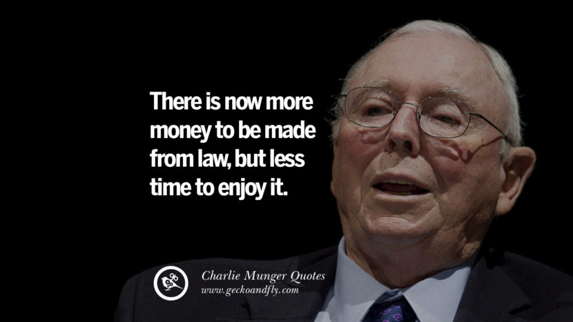 There is now more money to be made from law, but less time to enjoy it. Quote by Charlie Munger
