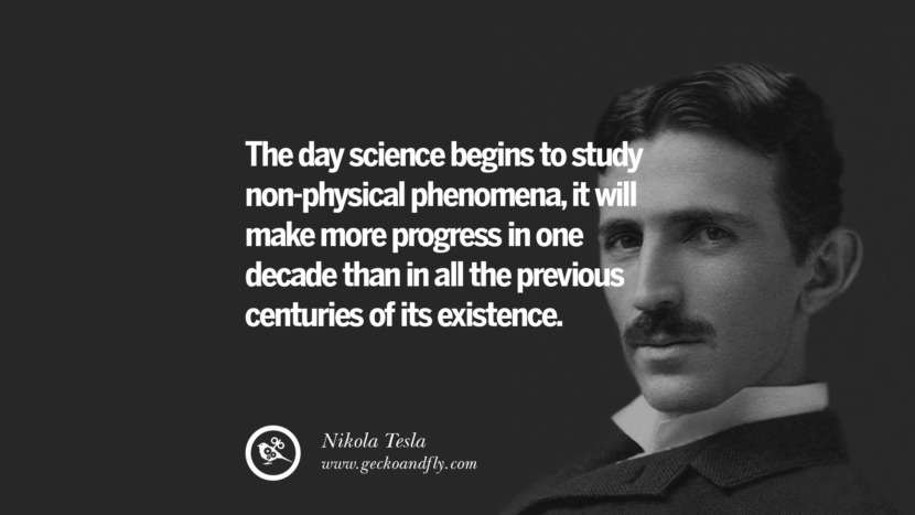 The day science begins to study non-physical phenomena, it will make more progress in one decade than in all the previous centuries of its existence.