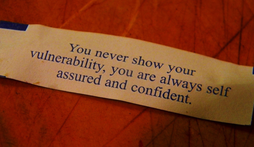 You never show your vulnerability, you are always self assured and confident. Photo of Chinese Fortune Cookie